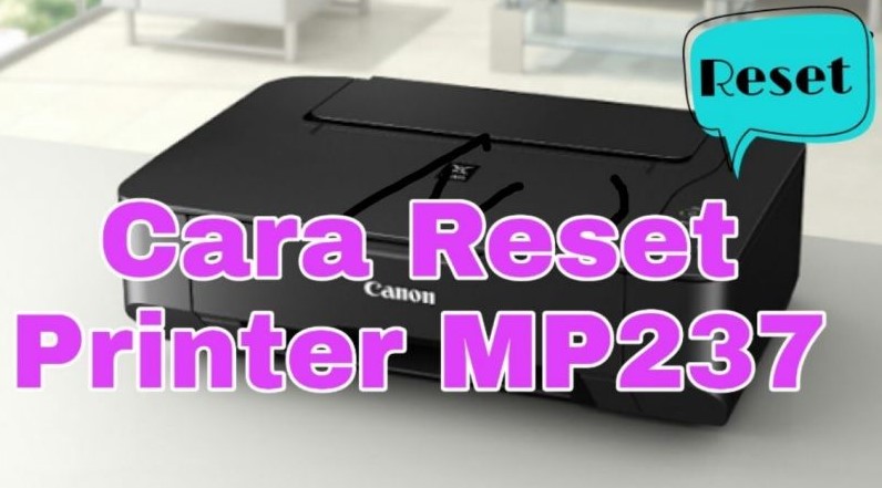 Cara reset printer canon mp237 dengan manual dan bantuan software